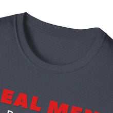 Load image into Gallery viewer, &quot;REAL MEN&quot; Unisex Softstyle T-Shirt
