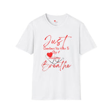 Load image into Gallery viewer, &quot;JUST BREATHE&quot; Unisex Softstyle T-Shirt RED LETTERING
