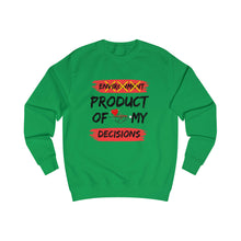 Load image into Gallery viewer, PRODUCT OF MY DECISIONS Men&#39;s Sweatshirt
