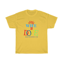 Load image into Gallery viewer, MY WIFE IS DOPE Heavy Cotton Tee
