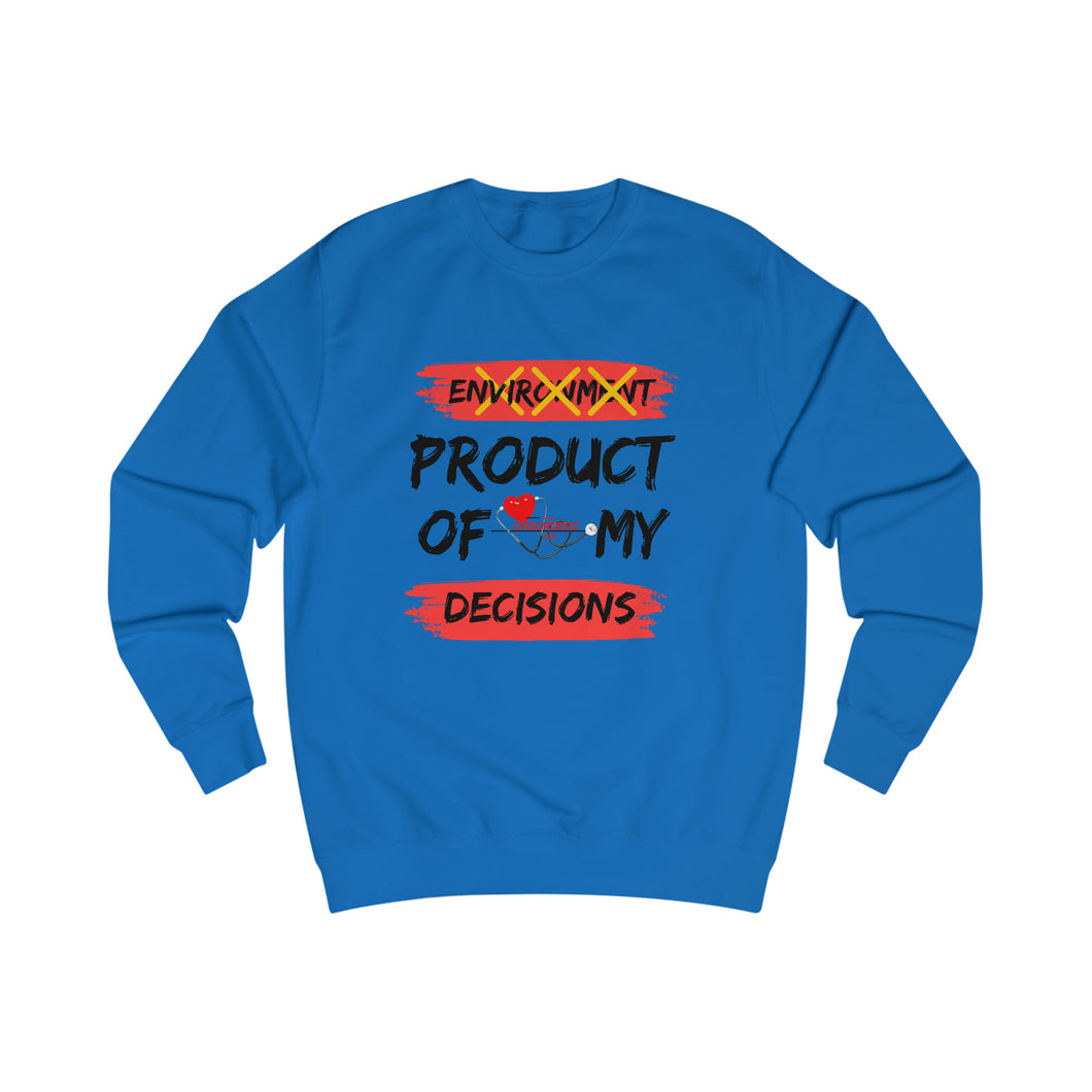 PRODUCT OF MY DECISIONS Men's Sweatshirt