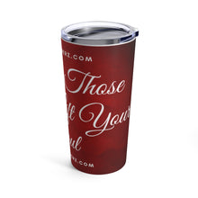 Load image into Gallery viewer, CHERISH THOSE WHO LIFT YOUR SOUL Tumbler 20oz

