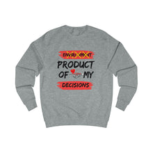 Load image into Gallery viewer, PRODUCT OF MY DECISIONS Men&#39;s Sweatshirt
